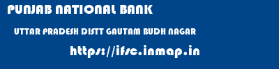 PUNJAB NATIONAL BANK  UTTAR PRADESH DISTT GAUTAM BUDH NAGAR    ifsc code